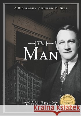 The Man - A Biography of Alfred M. Best