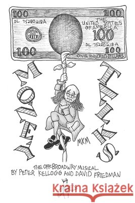 Money Talks: A musical that follows the adventures, wisdom and harangues of a hundred dollar bill