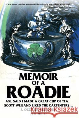 Memoir of a Roadie: Axl said I made a great cup of tea... Scott Weiland liked The Carpenters... & Ozzy drinks rosé.