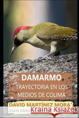 Damarmo: Trayectoria en los medios de Colima