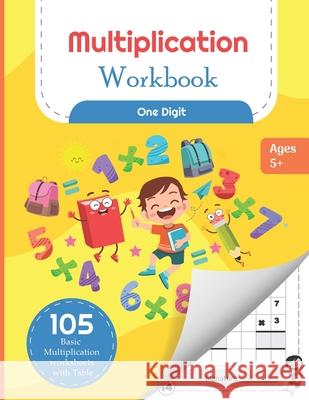 Multiplication Workbook One Digit: 105 Basic Multiplication Worksheets with Math Table For Kids 5-7 Years