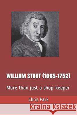 William Stout (1665-1752): More than just a shop-keeper