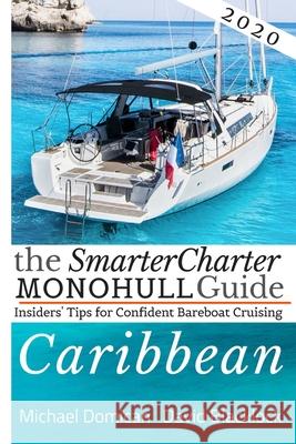 The SmarterCharter MONOHULL Guide: Caribbean: Insiders' tips for confident BAREBOAT cruising
