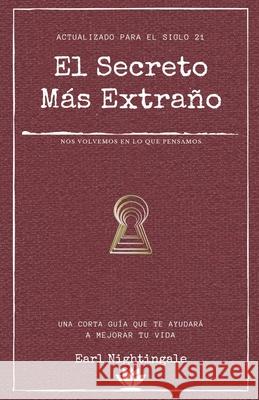 El secreto más extraño: Una corta guía que te ayudará a mejorar tu vida