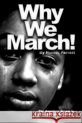 Why We March!: The American Dream Is A Nightmare For Some.