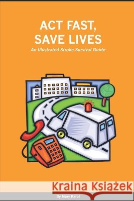 Act Fast, Save Lives: An Illustrated Stroke Survival Guide