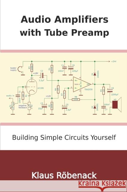 Audio Amplifiers with Tube Preamp: Building Simple Circuits Yourself
