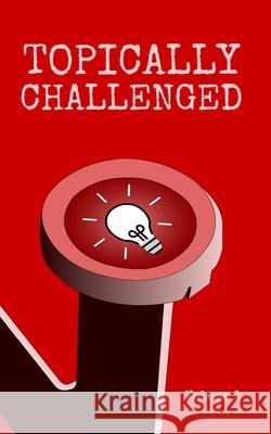 Topically Challenged Volume 1