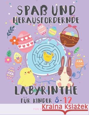 Spaß und herausfordernde labyrinthe für kinder 8-12: Rätselblock ab 8- 12 jahre! Labyrinthe Rätsel Spaß für Mädchen & Jungen