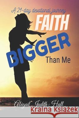 Faith Bigger Than Me: A 21-day devotional journey