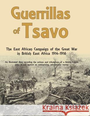 Guerrillas of Tsavo: Diary of a Forgotten Campaign, British East Africa, 1914 - 1916