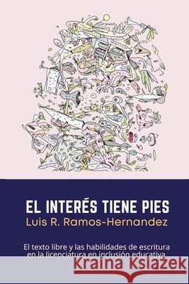 El interés tiene pies: El texto libre y las habilidades de escritura en la licenciatura en inclusión educativa