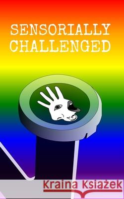Sensorially Challenged Volume 3