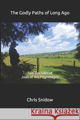 The Godly Paths of Long Ago: Two Decades of Joan of Arc Pilgrimages