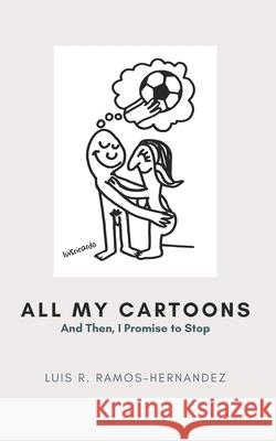 All My Cartoons: And then, I Promise to Stop