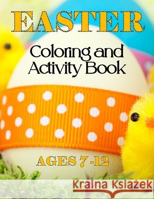 Easter Coloring & Activity Book: Ages 7 - 12
