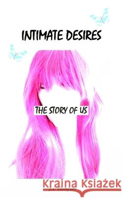 Intimate Desires: The story of us