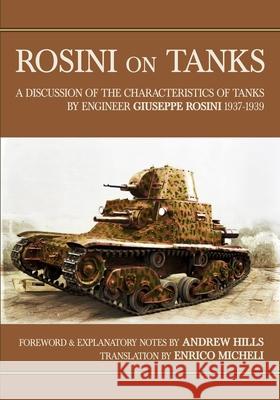 Rosini on Tanks: A discussion of the characteristics of tanks by Engineer Giuseppe Rosini 1937 - 1939