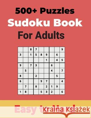 500+ Sudoku Puzzles Book for Adults Easy to Hard: Sharp your Brain with Ultimate Sudoku Puzzles