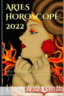 Aries Horoscope 2022: Your essential guide to love, money, happiness and using moon magic