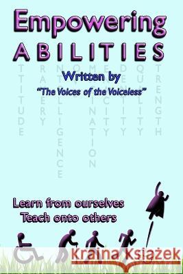 Empowering Abilities: Written by The Voices of the Voiceless