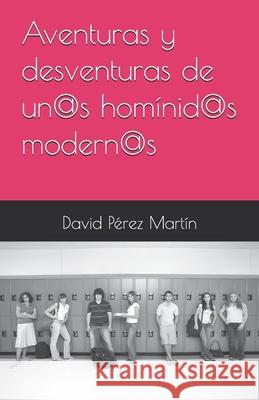 Aventuras y desventuras de un@s homínid@s modern@s