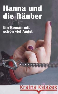 Hanna und die Räuber: Ein Roman mit schön viel Angst