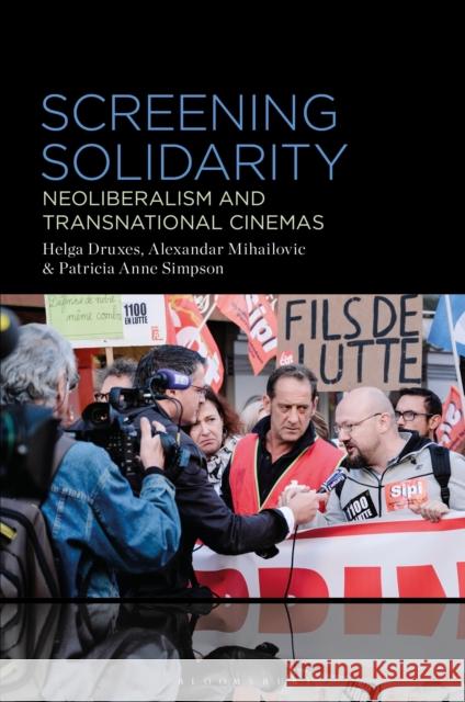 Screening Solidarity: Neoliberalism and Transnational Cinemas