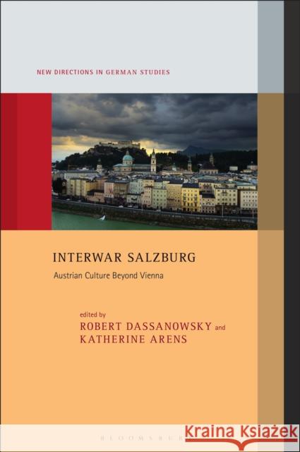 Interwar Salzburg: Austrian Culture Beyond Vienna