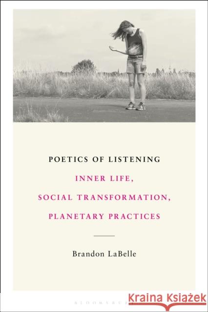 Poetics of Listening: Inner Life, Social Transformation, Planetary Practices
