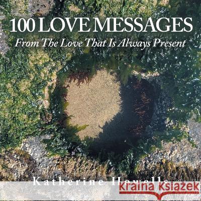 100 Love Messages: From the Love That Is Always Present