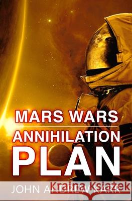 Annihilation Plan: (Mars Wars Book 3)
