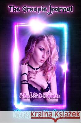 The Groupie Journal: A Rock Star Romance