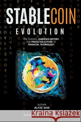 Stablecoin Evolution: The Overall Unbiased History and Projected Future of Financial Technology
