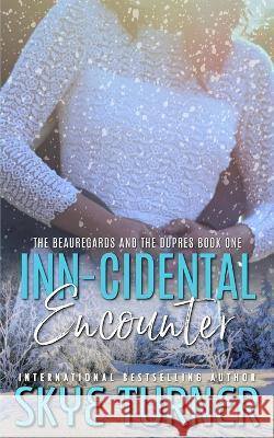 Inn-cidental Encounter: The Beauregards and the Dupres Book One