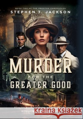 Murder for the Greater Good: Book Two of The Preston Chronicles