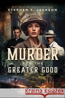 Murder for the Greater Good: Book Two of The Preston Chronicles