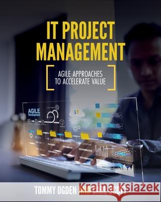 IT Project Management: Agile Approaches to Accelerate Value