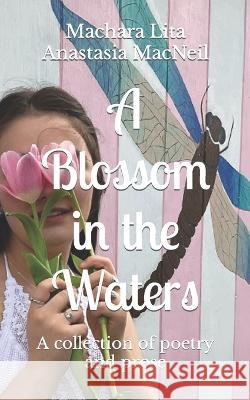 A Blossom in the Waters: A collection of poetry and prose