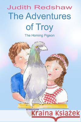 The Adventures. of Troy: The Homing Pigeon