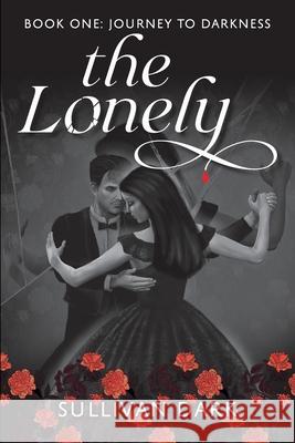 The Lonely: Book 1 Journey to Darkness