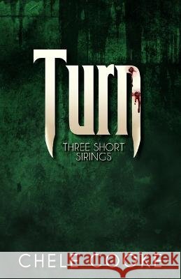 Turn: Three Short Sirings: 3 Short Stories from the Teeth Urban Fantasy Trilogy