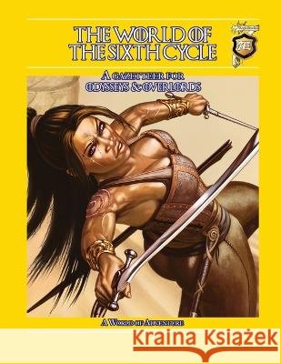 The World of the Sixth Cycle: A Gazetteer for Odysseys & Overlords