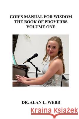 God's Manual for Wisdom Volume One: The Book of Proverbs