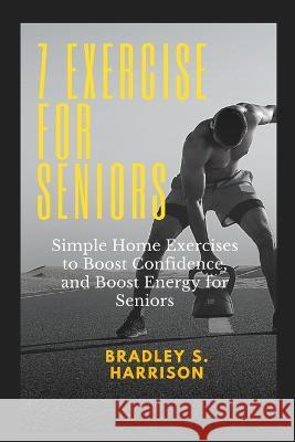 7 Exercise for Seniors: Simple home exercise to boost confidence, and boost energy for seniors