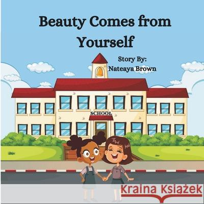Beauty Comes From Yourself: (Children's Book about self- acceptance)