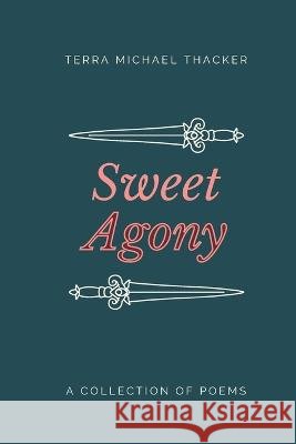 Sweet Agony: A Collection of Poems