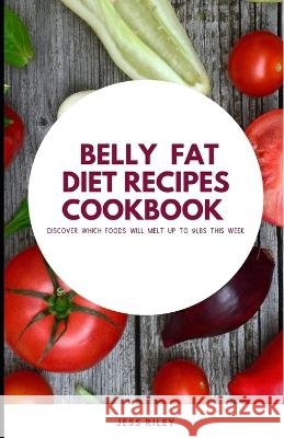 Belly Fat Diet Recipes ccokbook: Discover which foods will melt up to 9 lbs. this week
