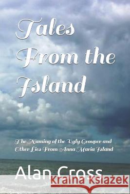Tales From the Island: The Naming of the Ugly Grouper and Other Lies From Anna Maria Island