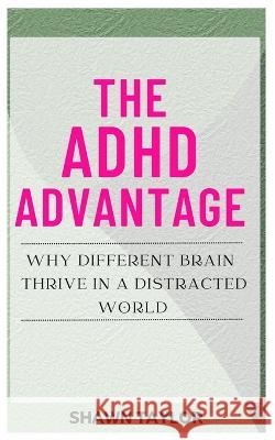 The ADHD Advantage: Why Different Brains Thrive in A Distracted World